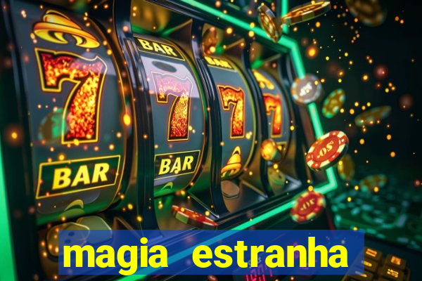 magia estranha filme completo dublado online